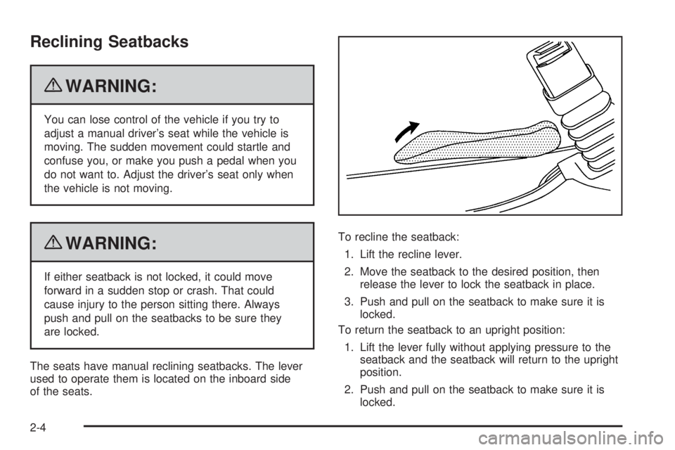 GMC SAVANA 2010 Owners Manual Reclining Seatbacks
{WARNING:
You can lose control of the vehicle if you try to
adjust a manual driver’s seat while the vehicle is
moving. The sudden movement could startle and
confuse you, or make GMC SAVANA 2010 Owners Manual Reclining Seatbacks
{WARNING:
You can lose control of the vehicle if you try to
adjust a manual driver’s seat while the vehicle is
moving. The sudden movement could startle and
confuse you, or make