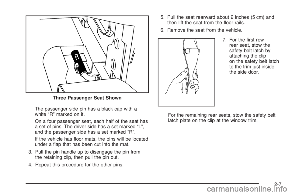 GMC SAVANA 2010  Owners Manual The passenger side pin has a black cap with a
white “R” marked on it.
On a four passenger seat, each half of the seat has
a set of pins. The driver side has a set marked “L”,
and the passenger