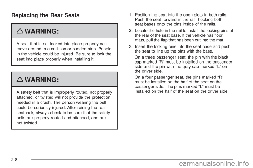 GMC SAVANA 2010 Owners Manual Replacing the Rear Seats
{WARNING:
A seat that is not locked into place properly can
move around in a collision or sudden stop. People
in the vehicle could be injured. Be sure to lock the
seat into pl GMC SAVANA 2010 Owners Manual Replacing the Rear Seats
{WARNING:
A seat that is not locked into place properly can
move around in a collision or sudden stop. People
in the vehicle could be injured. Be sure to lock the
seat into pl