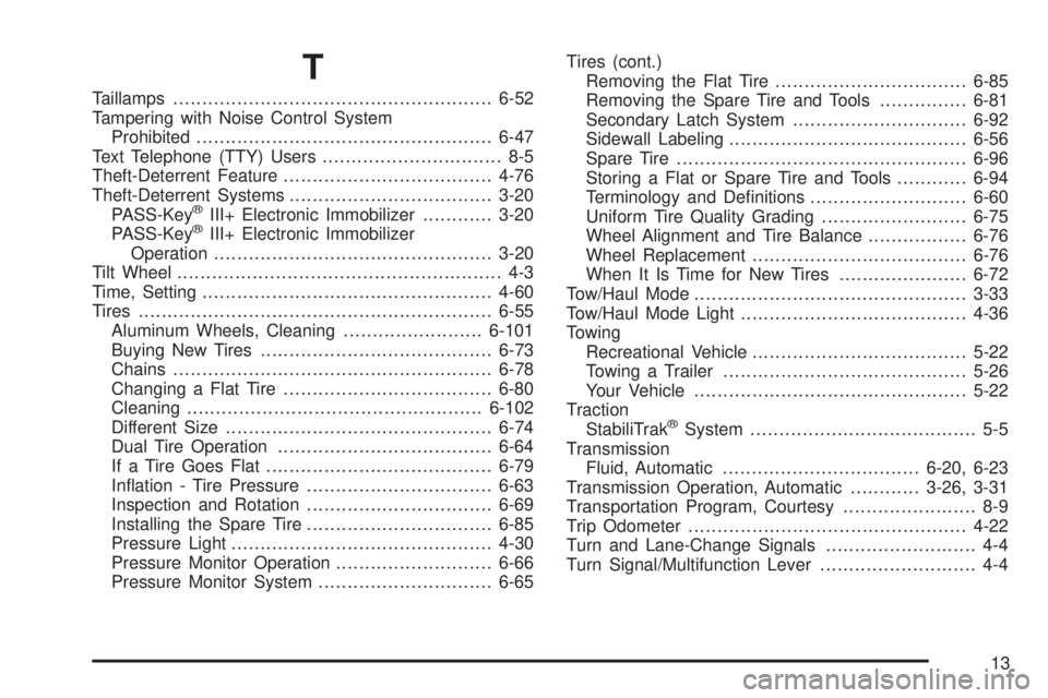 GMC SAVANA 2010 Owners Manual T
Taillamps.......................................................6-52
Tampering with Noise Control System
Prohibited...................................................6-47
Text Telephone (TTY) Users. GMC SAVANA 2010 Owners Manual T
Taillamps.......................................................6-52
Tampering with Noise Control System
Prohibited...................................................6-47
Text Telephone (TTY) Users.