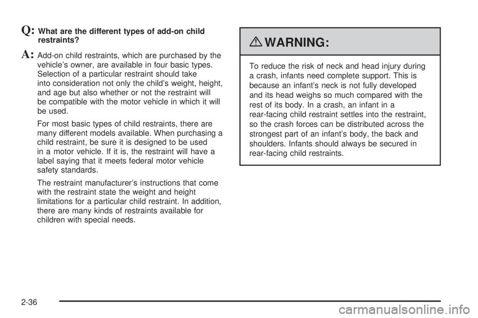GMC SAVANA 2010  Owners Manual Q:What are the different types of add-on child
restraints?
A:Add-on child restraints, which are purchased by the
vehicle’s owner, are available in four basic types.
Selection of a particular restrai