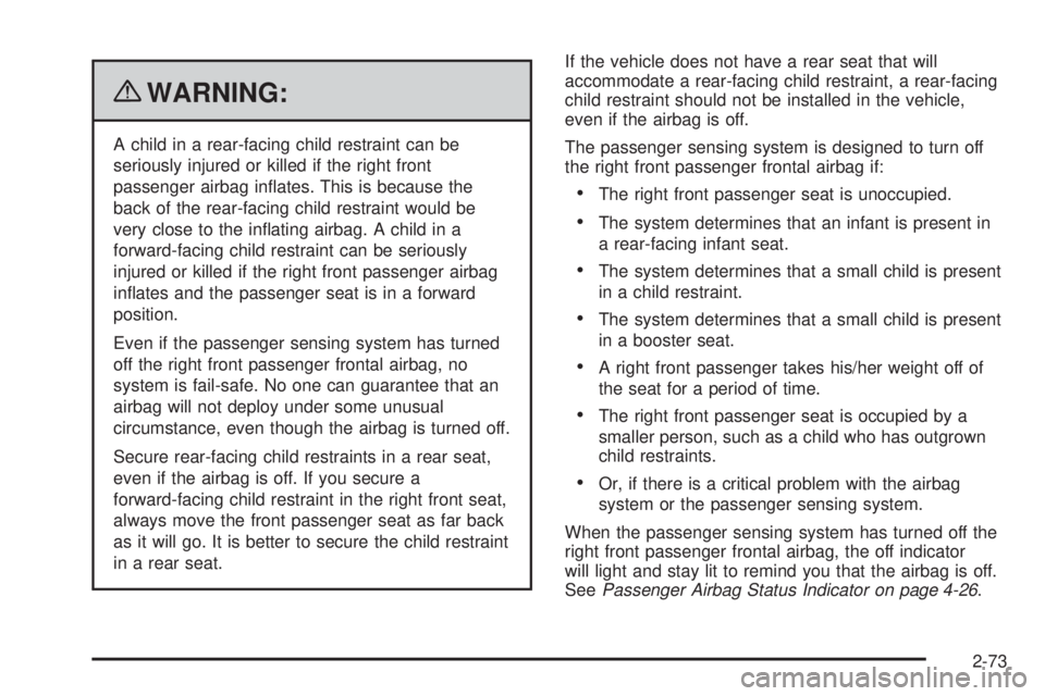 GMC SAVANA 2010 Owners Manual {WARNING:
A child in a rear-facing child restraint can be
seriously injured or killed if the right front
passenger airbag inflates. This is because the
back of the rear-facing child restraint would b GMC SAVANA 2010 Owners Manual {WARNING:
A child in a rear-facing child restraint can be
seriously injured or killed if the right front
passenger airbag inflates. This is because the
back of the rear-facing child restraint would b
