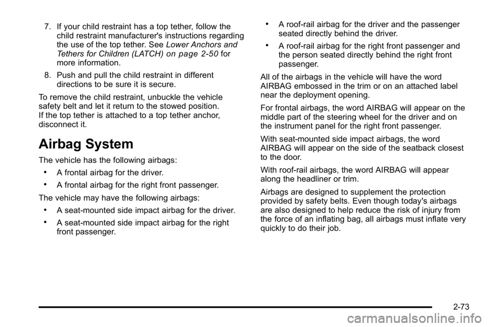 GMC SIERRA 2010  Owners Manual 7. If your child restraint has a top tether, follow thechild restraint manufacturer's instructions regarding
the use of the top tether. See Lower Anchors and
Tethers for Children (LATCH)
on page 2