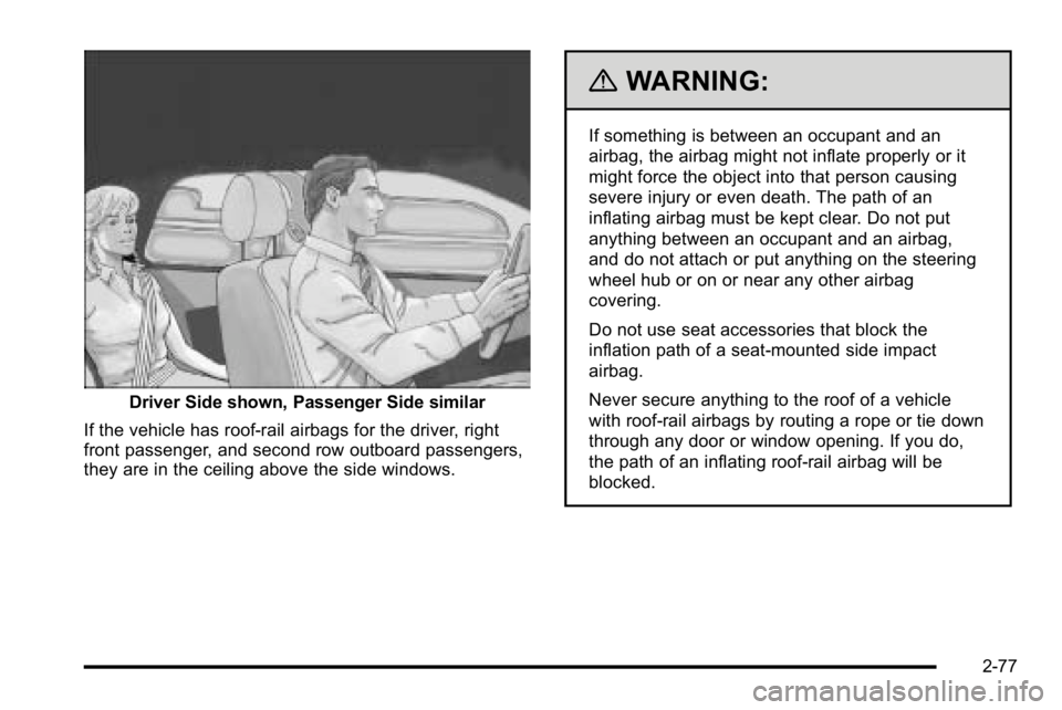 GMC SIERRA 2010  Owners Manual Driver Side shown, Passenger Side similar
If the vehicle has roof-rail airbags for the driver, right
front passenger, and second row outboard passengers,
they are in the ceiling above the side windows