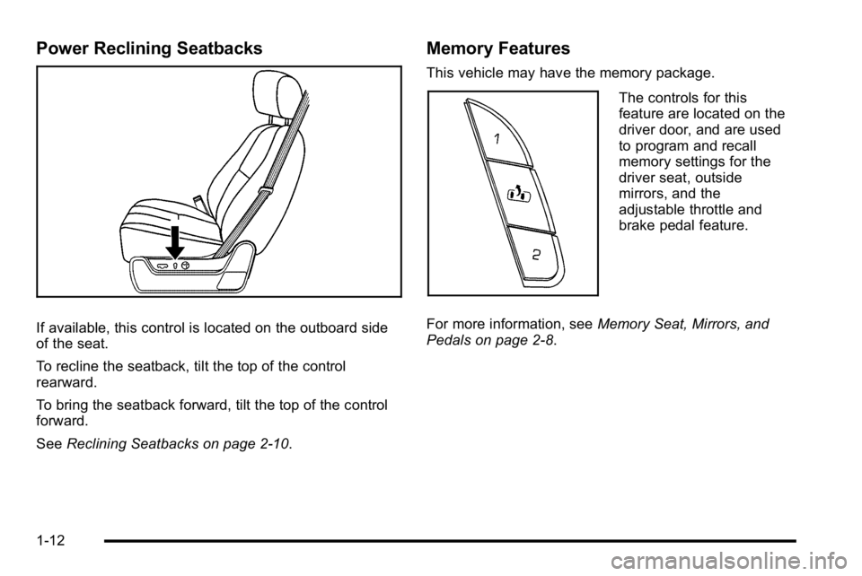GMC SIERRA 2010  Owners Manual Power Reclining Seatbacks
If available, this control is located on the outboard side
of the seat.
To recline the seatback, tilt the top of the control
rearward.
To bring the seatback forward, tilt the
