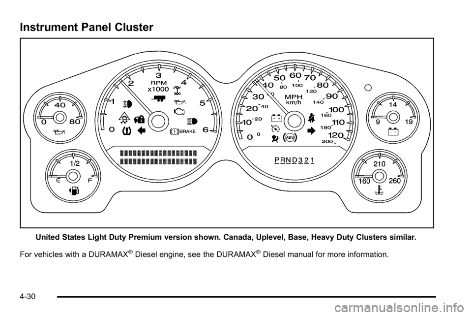 GMC SIERRA 2010  Owners Manual Instrument Panel Cluster
United States Light Duty Premium version shown. Canada, Uplevel, Base, Heavy Duty Clusters similar.
For vehicles with a DURAMAX
®Diesel engine, see the DURAMAX®Diesel manual