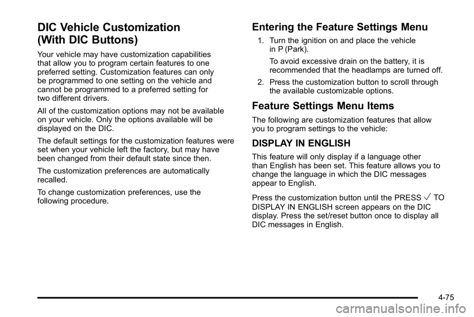 GMC SIERRA 2010  Owners Manual DIC Vehicle Customization
(With DIC Buttons)
Your vehicle may have customization capabilities
that allow you to program certain features to one
preferred setting. Customization features can only
be pr