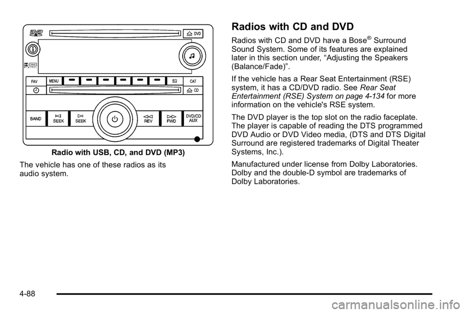 GMC SIERRA 2010  Owners Manual Radio with USB, CD, and DVD (MP3)
The vehicle has one of these radios as its
audio system.
Radios with CD and DVD
Radios with CD and DVD have a Bose®Surround
Sound System. Some of its features are ex