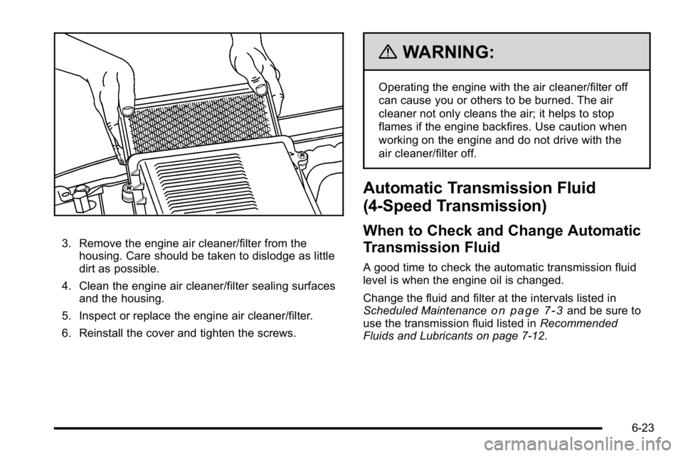 GMC SIERRA 2010  Owners Manual 3. Remove the engine air cleaner/filter from thehousing. Care should be taken to dislodge as little
dirt as possible.
4. Clean the engine air cleaner/filter sealing surfaces and the housing.
5. Inspec