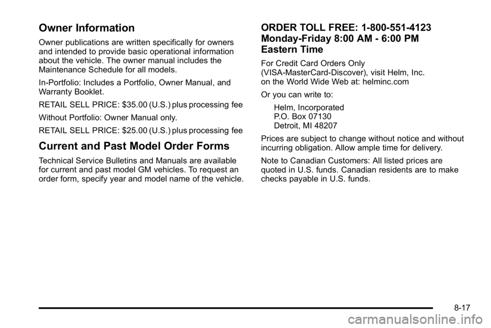GMC SIERRA 2010  Owners Manual Owner Information
Owner publications are written specifically for owners
and intended to provide basic operational information
about the vehicle. The owner manual includes the
Maintenance Schedule for