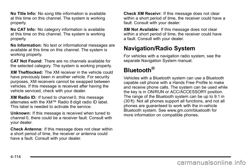 GMC YUKON 2010  Owners Manual No Title Info:No song title information is available
at this time on this channel. The system is working
properly.
No CAT Info: No category information is available
at this time on this channel. The s