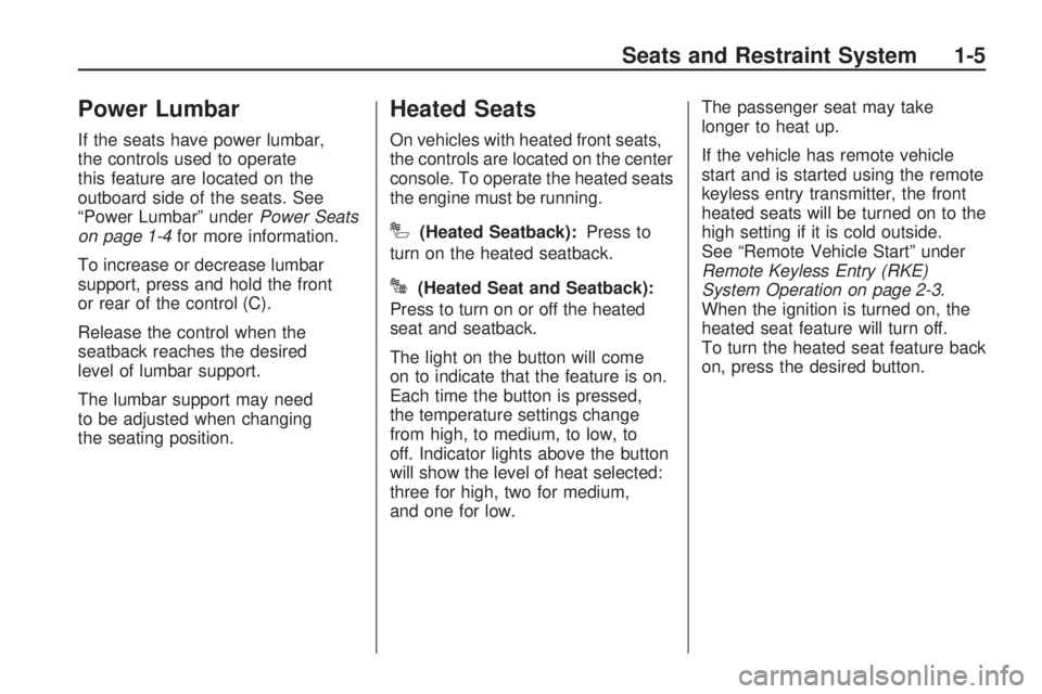 GMC ACADIA 2009  Owners Manual Power Lumbar
If the seats have power lumbar,
the controls used to operate
this feature are located on the
outboard side of the seats. See
“Power Lumbar” underPower Seats
on page 1-4for more inform