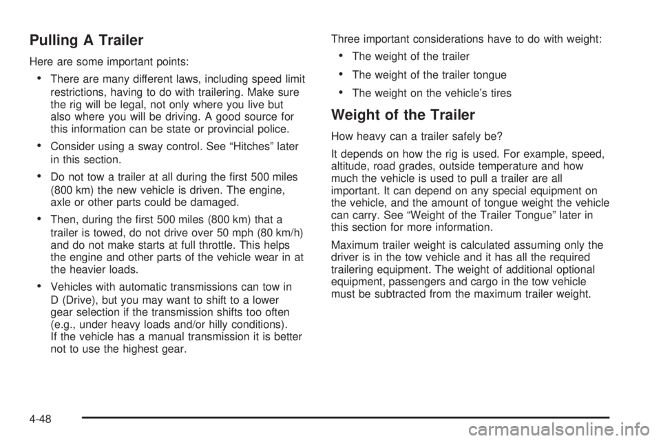 GMC CANYON 2009  Owners Manual Pulling A Trailer
Here are some important points:
There are many different laws, including speed limit
restrictions, having to do with trailering. Make sure
the rig will be legal, not only where you l