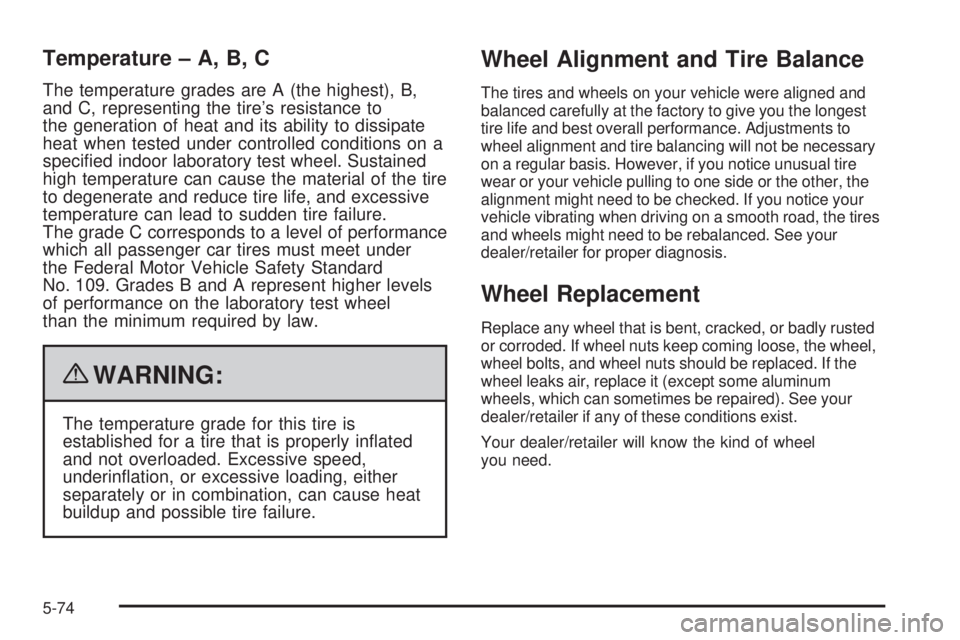 GMC CANYON 2009  Owners Manual Temperature – A, B, C
The temperature grades are A (the highest), B,
and C, representing the tire’s resistance to
the generation of heat and its ability to dissipate
heat when tested under control