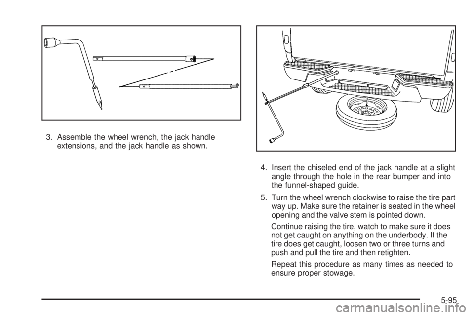 GMC CANYON 2009  Owners Manual 3. Assemble the wheel wrench, the jack handle
extensions, and the jack handle as shown.
4. Insert the chiseled end of the jack handle at a slight
angle through the hole in the rear bumper and into
the