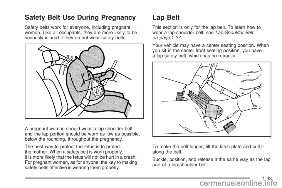 GMC CANYON 2009  Owners Manual Safety Belt Use During Pregnancy
Safety belts work for everyone, including pregnant
women. Like all occupants, they are more likely to be
seriously injured if they do not wear safety belts.
A pregnant