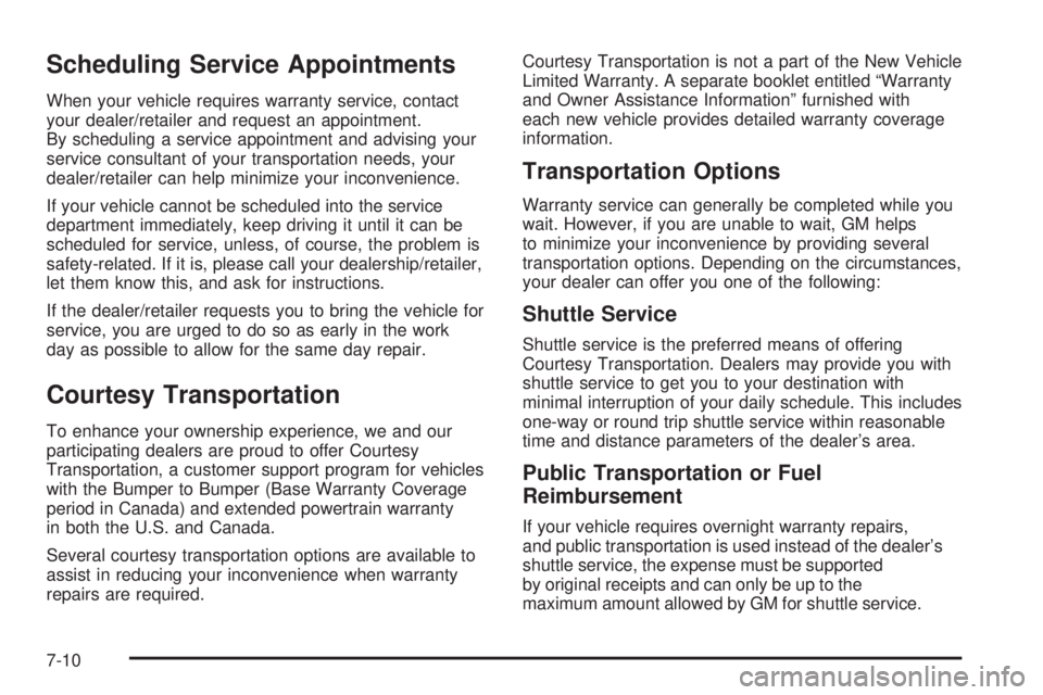 GMC CANYON 2009  Owners Manual Scheduling Service Appointments
When your vehicle requires warranty service, contact
your dealer/retailer and request an appointment.
By scheduling a service appointment and advising your
service cons
