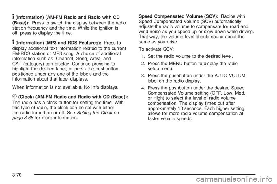GMC SAVANA 2009 Owners Manual 4(Information) (AM-FM Radio and Radio with CD
(Base)):Press to switch the display between the radio
station frequency and the time. While the ignition is
off, press to display the time.
4(Information) GMC SAVANA 2009 Owners Manual 4(Information) (AM-FM Radio and Radio with CD
(Base)):Press to switch the display between the radio
station frequency and the time. While the ignition is
off, press to display the time.
4(Information)