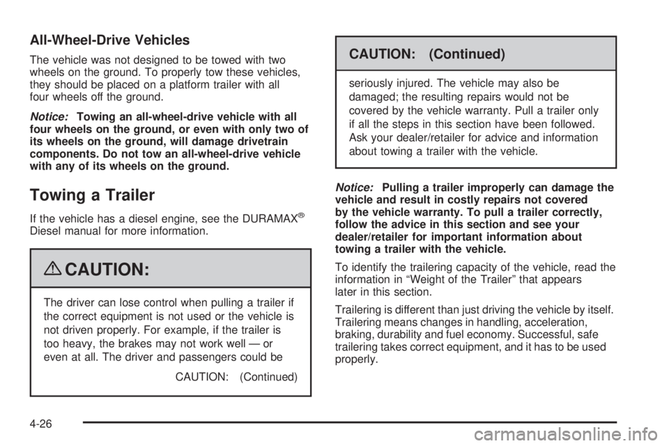GMC SAVANA 2009 Owners Manual All-Wheel-Drive Vehicles
The vehicle was not designed to be towed with two
wheels on the ground. To properly tow these vehicles,
they should be placed on a platform trailer with all
four wheels off th GMC SAVANA 2009 Owners Manual All-Wheel-Drive Vehicles
The vehicle was not designed to be towed with two
wheels on the ground. To properly tow these vehicles,
they should be placed on a platform trailer with all
four wheels off th