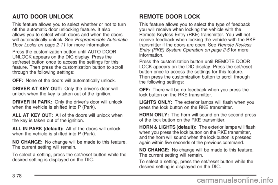 GMC SIERRA 2009  Owners Manual AUTO DOOR UNLOCK
This feature allows you to select whether or not to turn
off the automatic door unlocking feature. It also
allows you to select which doors and when the doors
will automatically unloc