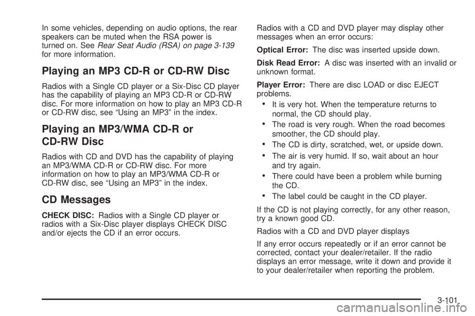 GMC SIERRA 2009  Owners Manual In some vehicles, depending on audio options, the rear
speakers can be muted when the RSA power is
turned on. SeeRear Seat Audio (RSA) on page 3-139
for more information.
Playing an MP3 CD-R or CD-RW 