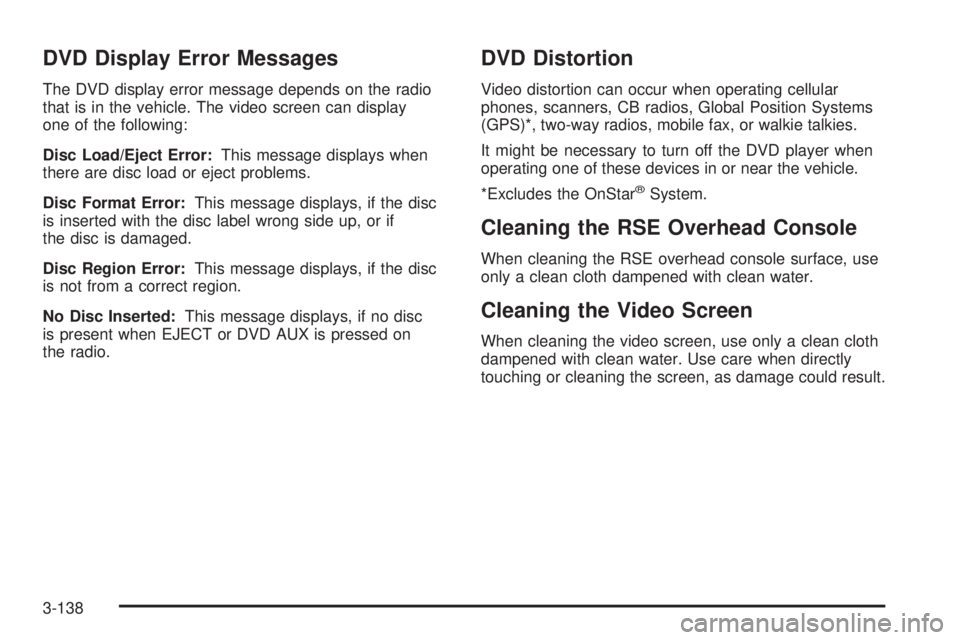 GMC SIERRA 2009  Owners Manual DVD Display Error Messages
The DVD display error message depends on the radio
that is in the vehicle. The video screen can display
one of the following:
Disc Load/Eject Error:This message displays whe