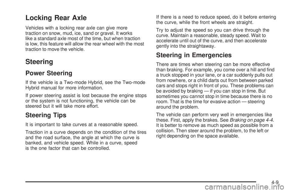 GMC SIERRA 2009  Owners Manual Locking Rear Axle
Vehicles with a locking rear axle can give more
traction on snow, mud, ice, sand or gravel. It works
like a standard axle most of the time, but when traction
is low, this feature wil