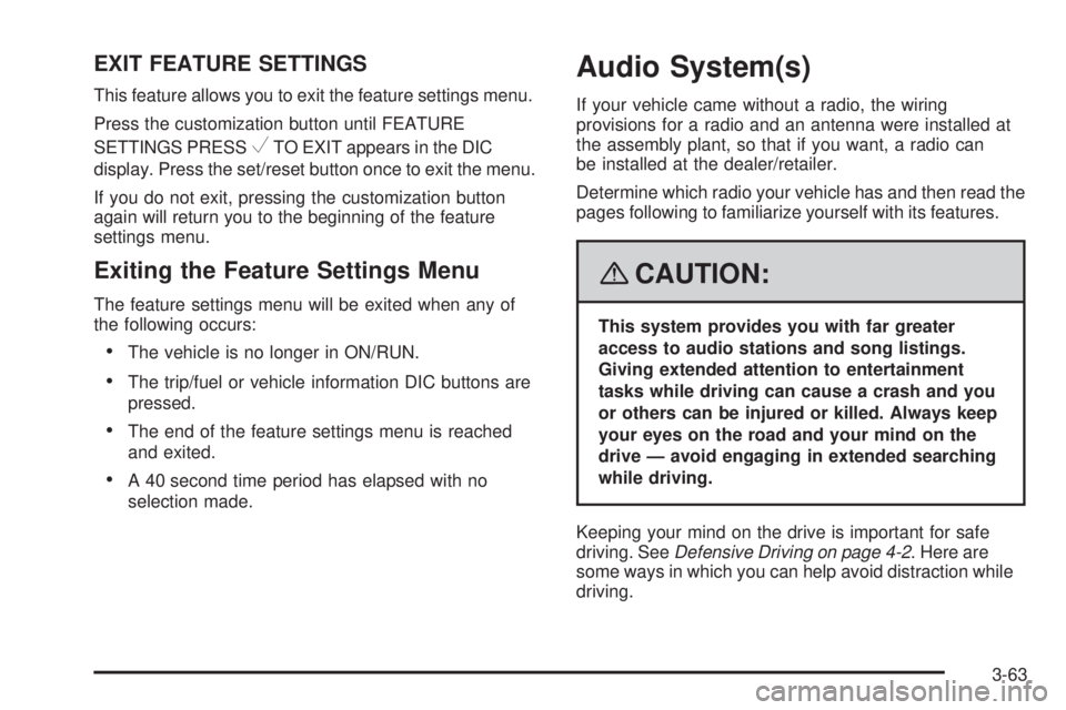 GMC SAVANA 2008  Owners Manual EXIT FEATURE SETTINGS
This feature allows you to exit the feature settings menu.
Press the customization button until FEATURE
SETTINGS PRESS
VTO EXIT appears in the DIC
display. Press the set/reset bu