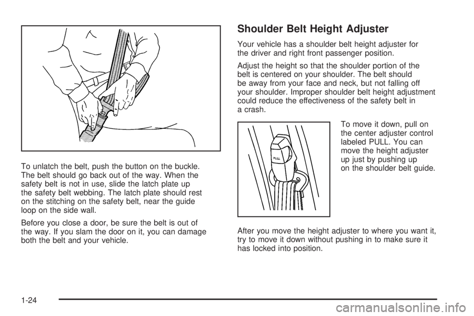 GMC SAVANA 2008  Owners Manual To unlatch the belt, push the button on the buckle.
The belt should go back out of the way. When the
safety belt is not in use, slide the latch plate up
the safety belt webbing. The latch plate should