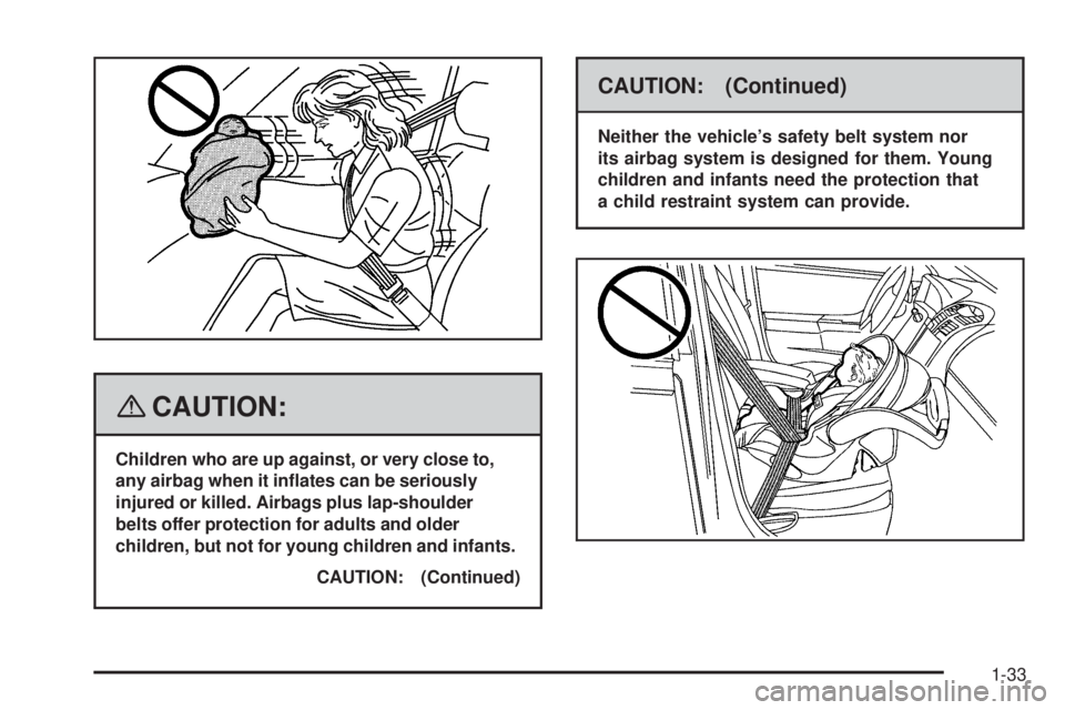 GMC SAVANA 2008  Owners Manual {CAUTION:
Children who are up against, or very close to,
any airbag when it in�ates can be seriously
injured or killed. Airbags plus lap-shoulder
belts offer protection for adults and older
children, 