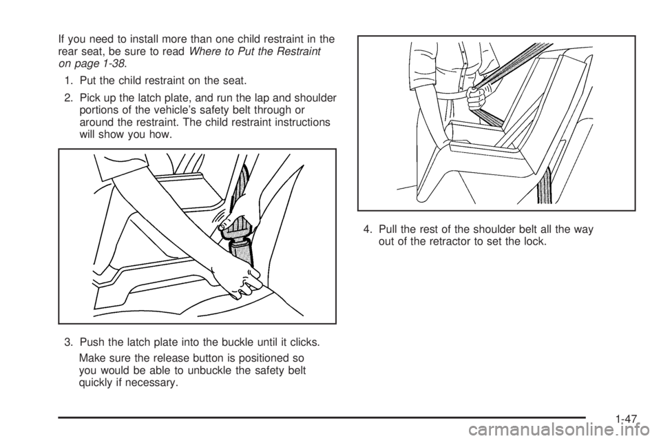 GMC SAVANA 2008  Owners Manual If you need to install more than one child restraint in the
rear seat, be sure to readWhere to Put the Restraint
on page 1-38.
1. Put the child restraint on the seat.
2. Pick up the latch plate, and r
