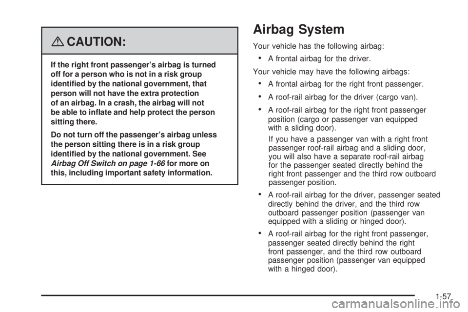 GMC SAVANA 2008  Owners Manual {CAUTION:
If the right front passenger’s airbag is turned
off for a person who is not in a risk group
identi�ed by the national government, that
person will not have the extra protection
of an airba