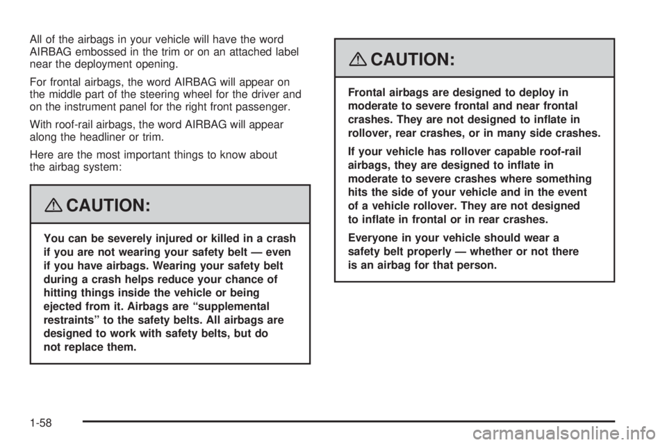 GMC SAVANA 2008  Owners Manual All of the airbags in your vehicle will have the word
AIRBAG embossed in the trim or on an attached label
near the deployment opening.
For frontal airbags, the word AIRBAG will appear on
the middle pa