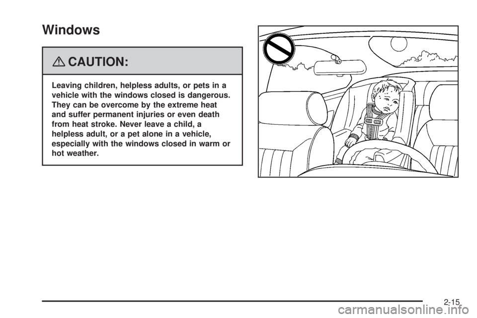 GMC SIERRA 2008  Owners Manual Windows
{CAUTION:
Leaving children, helpless adults, or pets in a
vehicle with the windows closed is dangerous.
They can be overcome by the extreme heat
and suffer permanent injuries or even death
fro