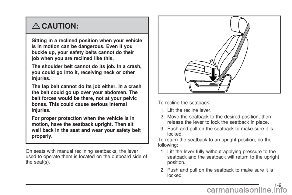 GMC SIERRA 2008  Owners Manual {CAUTION:
Sitting in a reclined position when your vehicle
is in motion can be dangerous. Even if you
buckle up, your safety belts cannot do their
job when you are reclined like this.
The shoulder bel