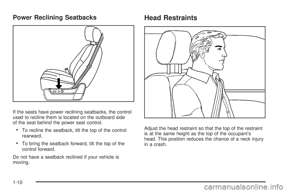 GMC SIERRA 2008  Owners Manual Power Reclining Seatbacks
If the seats have power reclining seatbacks, the control
used to recline them is located on the outboard side
of the seat behind the power seat control.
To recline the seatba