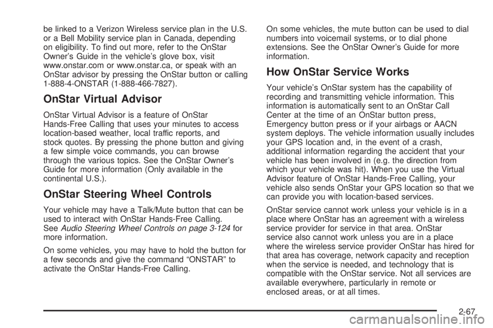 GMC SIERRA 2008  Owners Manual be linked to a Verizon Wireless service plan in the U.S.
or a Bell Mobility service plan in Canada, depending
on eligibility. To �nd out more, refer to the OnStar
Owner’s Guide in the vehicle’s gl