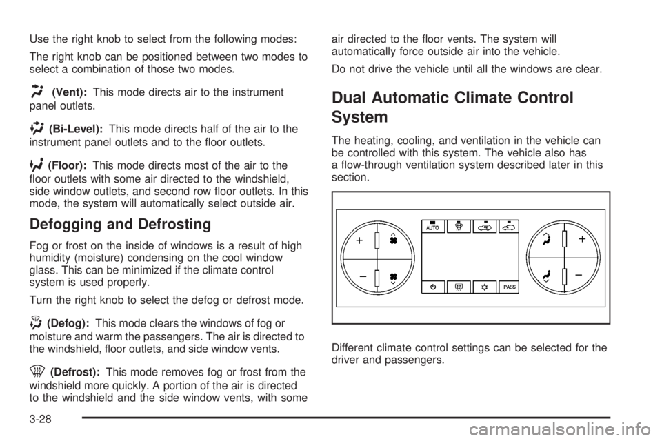 GMC SIERRA 2008 Owners Manual Use the right knob to select from the following modes:
The right knob can be positioned between two modes to
select a combination of those two modes.
H(Vent):This mode directs air to the instrument
pa GMC SIERRA 2008 Owners Manual Use the right knob to select from the following modes:
The right knob can be positioned between two modes to
select a combination of those two modes.
H(Vent):This mode directs air to the instrument
pa