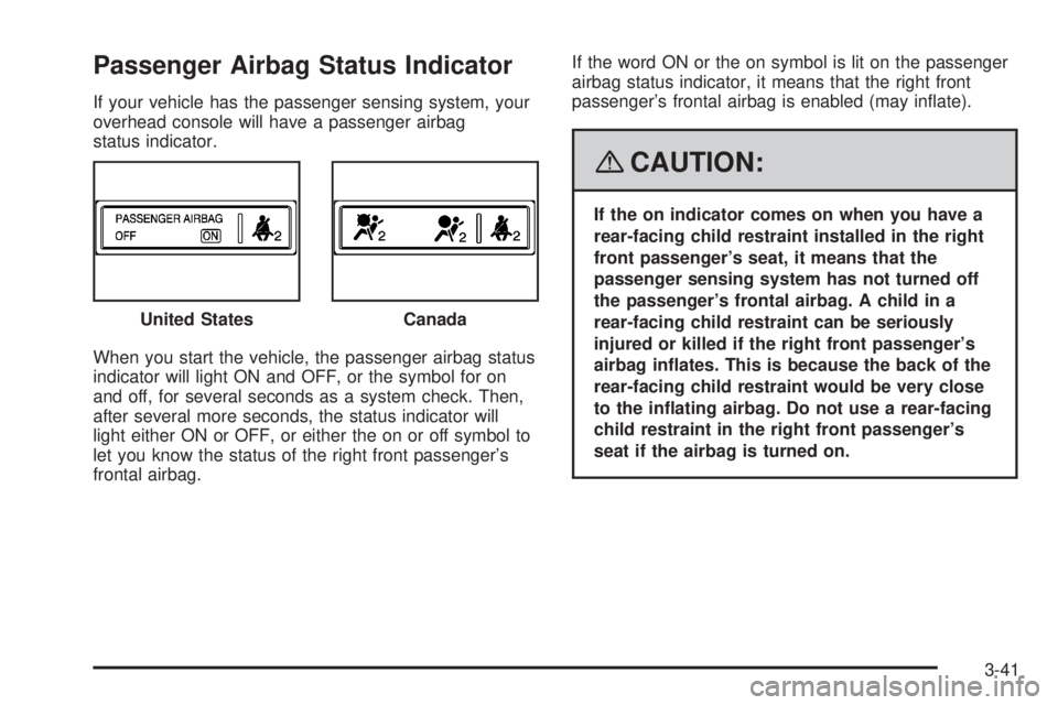 GMC SIERRA 2008  Owners Manual Passenger Airbag Status Indicator
If your vehicle has the passenger sensing system, your
overhead console will have a passenger airbag
status indicator.
When you start the vehicle, the passenger airba
