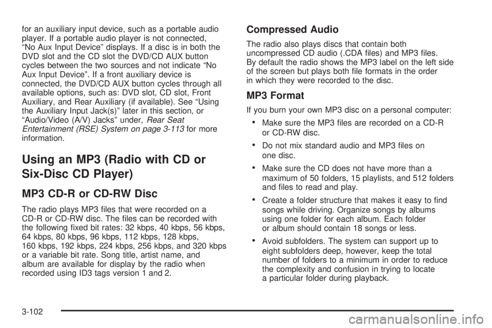 GMC SIERRA 2008  Owners Manual for an auxiliary input device, such as a portable audio
player. If a portable audio player is not connected,
“No Aux Input Device” displays. If a disc is in both the
DVD slot and the CD slot the D