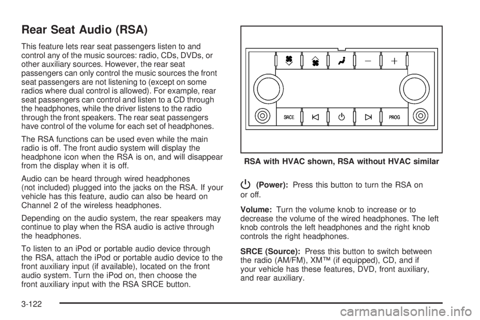 GMC SIERRA 2008  Owners Manual Rear Seat Audio (RSA)
This feature lets rear seat passengers listen to and
control any of the music sources: radio, CDs, DVDs, or
other auxiliary sources. However, the rear seat
passengers can only co