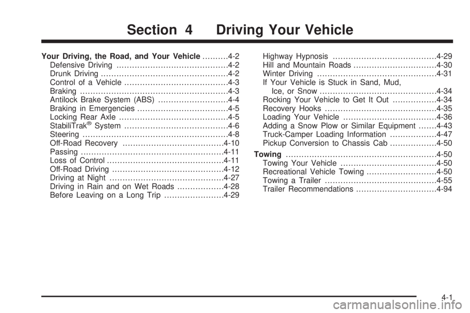 GMC SIERRA 2008  Owners Manual Your Driving, the Road, and Your Vehicle..........4-2
Defensive Driving...........................................4-2
Drunk Driving.................................................4-2
Control of a Veh