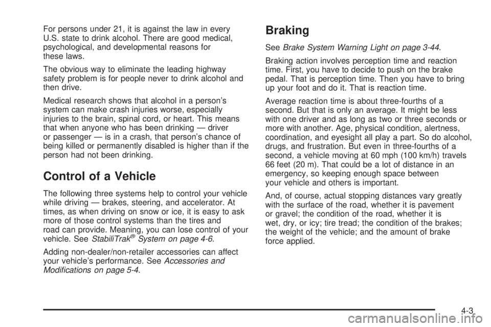 GMC SIERRA 2008  Owners Manual For persons under 21, it is against the law in every
U.S. state to drink alcohol. There are good medical,
psychological, and developmental reasons for
these laws.
The obvious way to eliminate the lead
