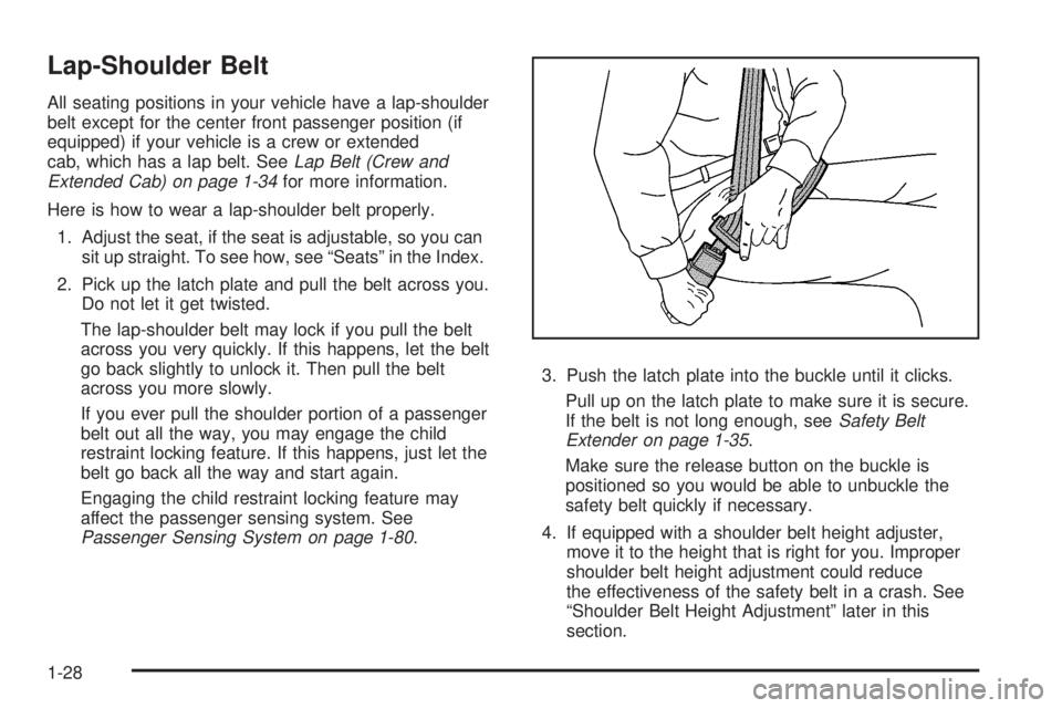 GMC SIERRA 2008  Owners Manual Lap-Shoulder Belt
All seating positions in your vehicle have a lap-shoulder
belt except for the center front passenger position (if
equipped) if your vehicle is a crew or extended
cab, which has a lap