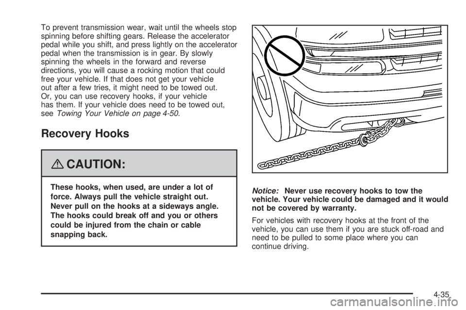 GMC SIERRA 2008 Owners Manual To prevent transmission wear, wait until the wheels stop
spinning before shifting gears. Release the accelerator
pedal while you shift, and press lightly on the accelerator
pedal when the transmission GMC SIERRA 2008 Owners Manual To prevent transmission wear, wait until the wheels stop
spinning before shifting gears. Release the accelerator
pedal while you shift, and press lightly on the accelerator
pedal when the transmission