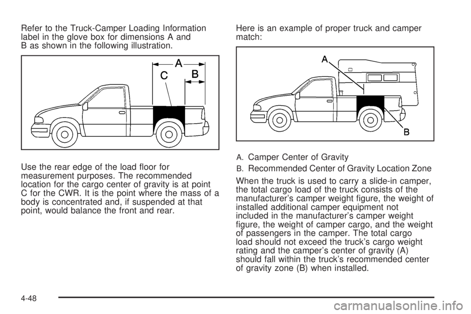 GMC SIERRA 2008  Owners Manual Refer to the Truck-Camper Loading Information
label in the glove box for dimensions A and
B as shown in the following illustration.
Use the rear edge of the load �oor for
measurement purposes. The rec