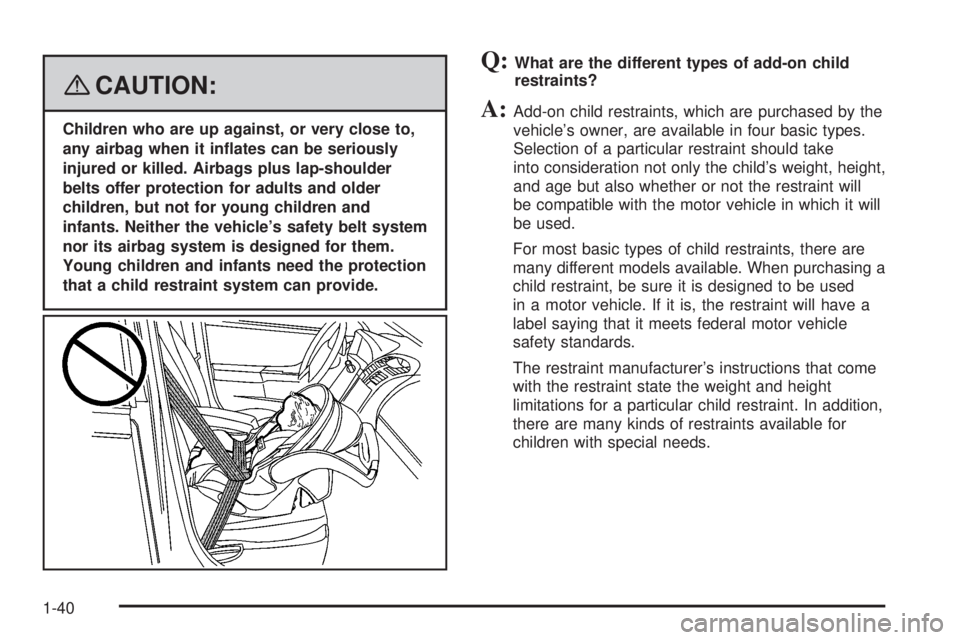 GMC SIERRA 2008  Owners Manual {CAUTION:
Children who are up against, or very close to,
any airbag when it in�ates can be seriously
injured or killed. Airbags plus lap-shoulder
belts offer protection for adults and older
children, 