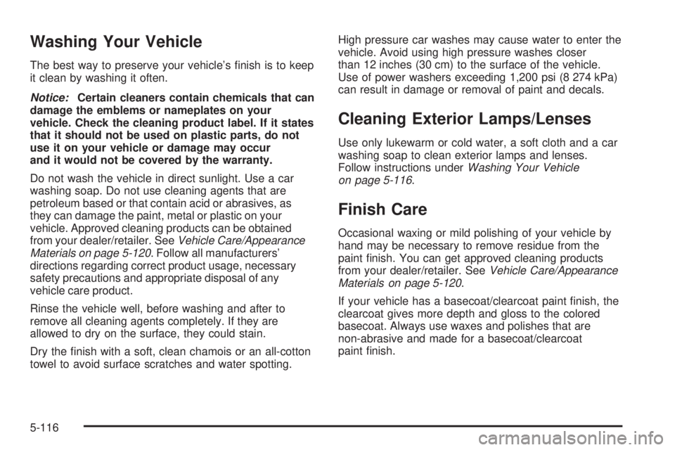 GMC SIERRA 2008  Owners Manual Washing Your Vehicle
The best way to preserve your vehicle’s �nish is to keep
it clean by washing it often.
Notice:Certain cleaners contain chemicals that can
damage the emblems or nameplates on you