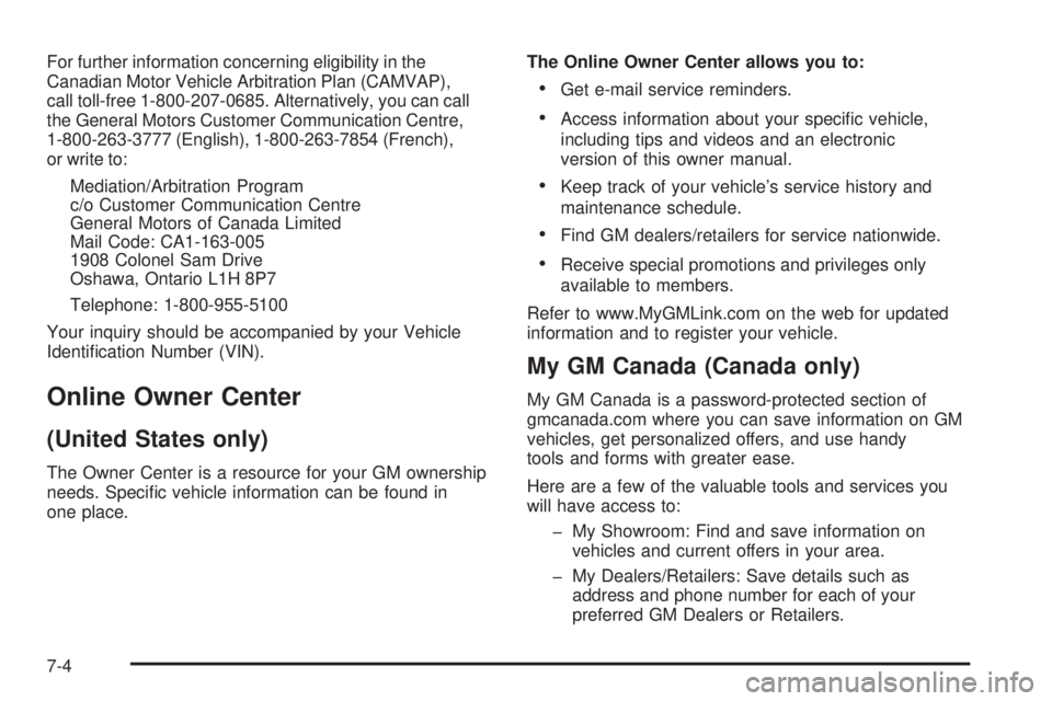 GMC SIERRA 2008  Owners Manual For further information concerning eligibility in the
Canadian Motor Vehicle Arbitration Plan (CAMVAP),
call toll-free 1-800-207-0685. Alternatively, you can call
the General Motors Customer Communica