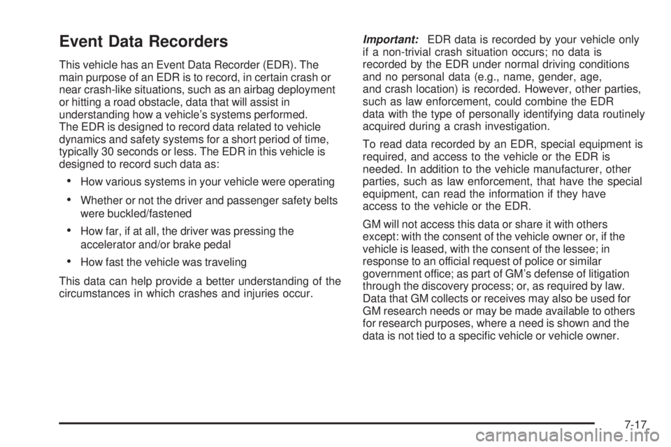 GMC SIERRA 2008  Owners Manual Event Data Recorders
This vehicle has an Event Data Recorder (EDR). The
main purpose of an EDR is to record, in certain crash or
near crash-like situations, such as an airbag deployment
or hitting a r